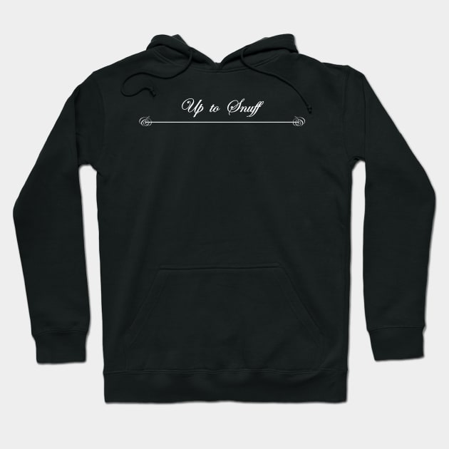 up to snuff Hoodie by NotComplainingJustAsking